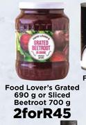 Food Lover's Grated 690g Or Sliced Beetroot 700g-For 2