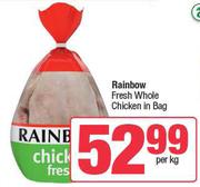 Rainbow Fresh Whole Chicken In Bag-Per Kg