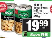 Rhodes Butter Beans In Brine Or Chickpeas-410g Each