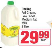 Darling Full Cream, Low Fat Or Medium Fat Milk-2Ltr Each