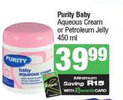 Purity Baby Aqueous Cream Or Petroleum Jelly-450ml