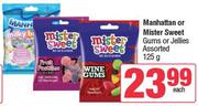 Manhattan Or Mister Sweet Gums Or Jellies Assorted-125g Each