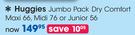 Huggies Jumbo Pack Dry Comfort Midi-76's, Maxi-66's Or Junior-56's-Per Pack