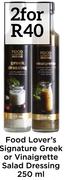 Food Lover's Signature Greek Or Vinaigrette Salad Dressing-2x250ml