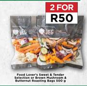 Food Lover's Sweet & Tender Selection Or Brown Mushroom & Butternut Roasting Bag-For 2 x 500g