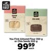 You First Almond Flour 350g Or Chia Seeds 500g-Each