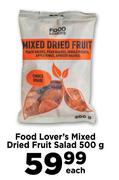 Food Lover's Mixed Dried Fruit Salad-500g Each