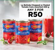 La Belinda Chopped Or Peeled  Tomato Cans Assorted-For Any 3 x 400g
