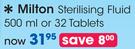 Milton Sterilising Fluid 500ml Or 32 Tablets-Each