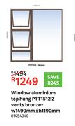 Window Aluminum Top Hung PTT1512 2 Vents Bronze-W 1490mm X H 1190mm
