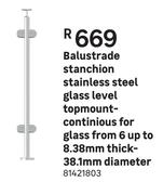Balustrade Stanchion S/Steel Glass Level Topmount Continious For Glass From 6 Up To 8.38mm Thick 