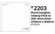 Board Supagloss Iceberg White On MDF 16mm Thick -2750mm X 1830mm