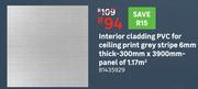 Interior Cladding PVC For Ceiling Print (Grey) Stripe 6mm Thick-300mm x 3900mm