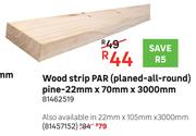 Wood Strip PAR Pine-22mm x 70mm x 3000mm
