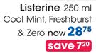 Listerine 250ml (Cool Mint, Freshburst & Zero)-Each