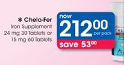 Chela Fer Iron Supplement 24 ng30 tablets Or 15 mg 60 Tablets-PerPack