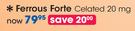 Ferrous Forte Celated 20 mg-Per Pack