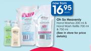 Oh So Heavenly Hand Washes-200ml & Hand Wash Refills-700ml & 750ml Each