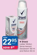 Shield Ladies Motion Sense Aerosol Deodorant 150ml & Roll on 50ml-Each