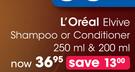 L'Oreal Elvive Shampoo Or Conditioner-250ml & 200ml Each