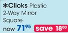 Clicks Plastic 2 Way Mirror Square