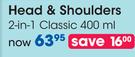 Head & Shoulders 2-In-1 Classic-400ml Each
