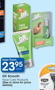DX Smooth Face Care Products-Each
