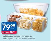Clicks Glass Conical Salad Bowl, Rectangular Or Round 3-Divisional Bowl Each