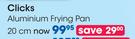 Clicks 20cm Aluminium Frying Pan-Each