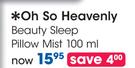 Oh So Heavenly Beauty Sleep Pillow Mist-100ml Each