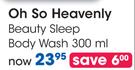 Oh So Heavenly Beauty Sleep Body Wash-300ml