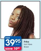 Frika Hot Fibre Braid