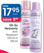 Oh So Heavenly Anti-Perspirant-120ml/150ml Each