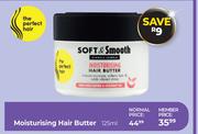 Soft & Smooth Moisturising Hair Butter-125ml