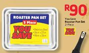 You Save 2 Piece Roaster Pan Set