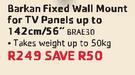Barkan Fixed Wall Mount For TV Panels Up To 142cm/56" BRAE30