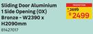 Sliding Door Aluminium 1 Side Opening OX Bronze- W2390 x H2090mm