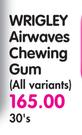 Wrigley Airwaves Chewing Gum(All variants)-30's