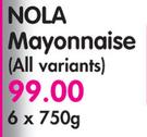 Nola Mayonnaise(All Variants)-6x750g