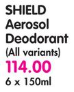 Shield Aerosol Deodorant(All Variants)-6x150ml