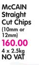 McCain Straight Cut Chips (10mm or 12mm)-4 x 2.5kg