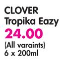 Clover Tropika Eazy(All Variants)-6 x 200ml