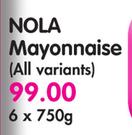 Nola Mayonnaise(All Variants)-6x750g