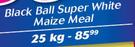 Black Ball Super White Maize Meal-25Kg