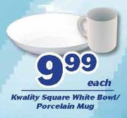 Kwality Square White Bowl/Porcelain Mug-Each