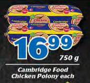 Cambridge Food Chicken Polony-750g Each