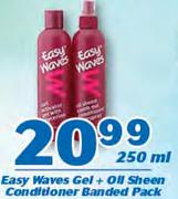 Easy Waves Gel + Oil Sheen Conditioner Banded Pack-250ml