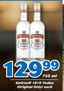 Smirnoff 1818 Vodka Original Only-750ml Each