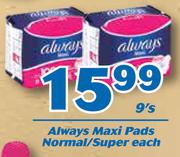 Always Maxi Pads Normal/Super-9's Each