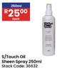 S/Touch Oil Sheen Spray-250ml